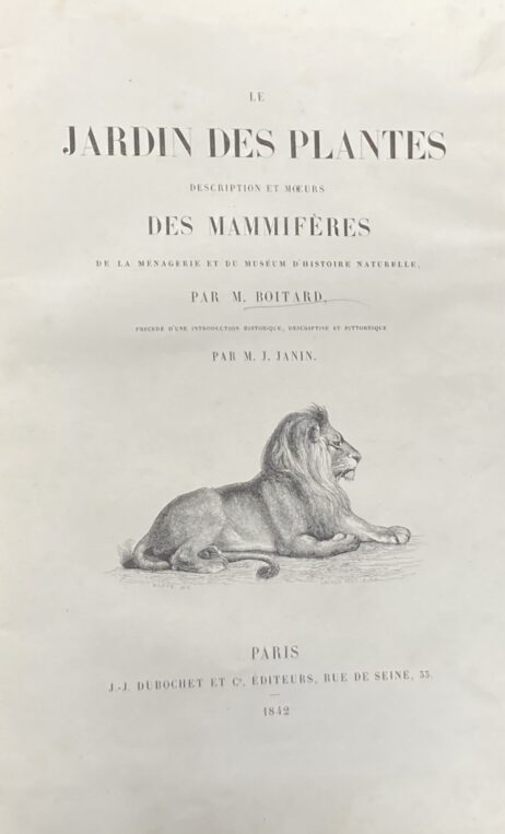 Le Jardin des Plantes: Description et Moers des Mammifères de la ménagerie et du Muséum d'Histoire Naturelle