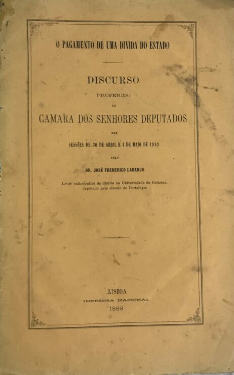 O pagamento de uma divida do estado - Discurso proferido na Camara dos Senhores Deputados nas sessões de 30 de Abril e 1 de Maio de 1889: pelo ...