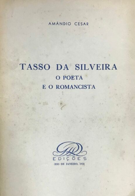 Tasso da Silveira: O Poeta e o Romancista