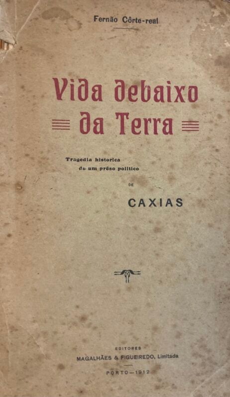 Vida debaixo da Terra: Tragedia historica de um prêso politico de Caxias