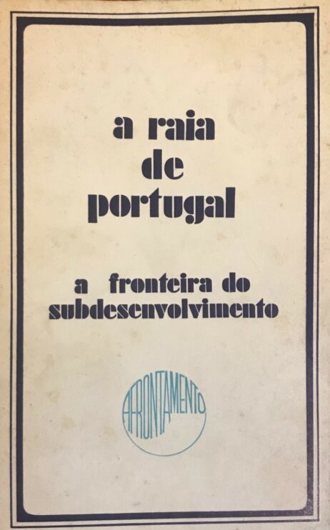 A raia de Portugal: A fronteira do subdesenvolvimento