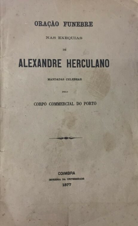 Oração funebre nas exequias de Alexandre Herculano mandadas celebrar pelo Corpo Commercial do Porto