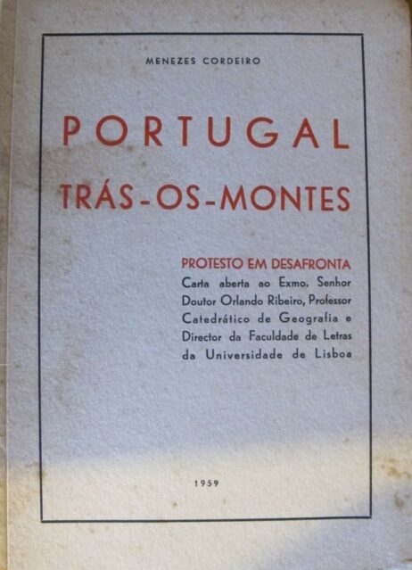 Portugal Trás-os-Montes: Protesto em desafronta: Carta aberta ao Exmo. Senhor Doutor Orlando Ribeiro, Professor Catedrático de Geografia e Director da Faculdade de Letras da Universidade de Lisboa