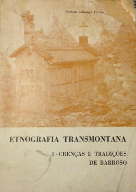 Etnografia Transmontana I - Crenças e Tradições de Barroso