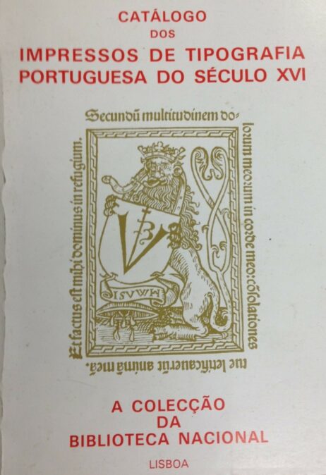 Catálogo dos Impressos de Tipografia Portuguesa do Século XVI: A Colecção da Biblioteca Nacional