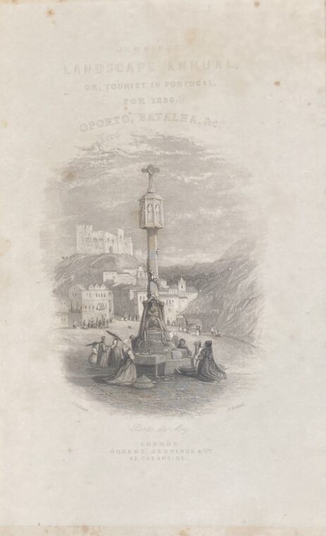 Landscape Annual or, Tourist in Portugal, for 1839. Oporto, Batalha, &c.