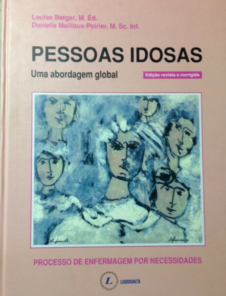 Pessoas Idosas - Uma abordagem global: Processo de enfermagem por necessidades