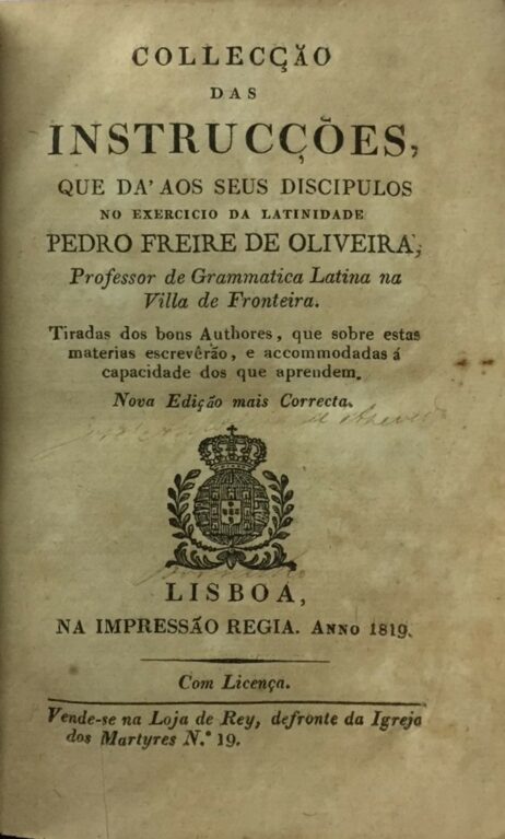 Collecção das instrucções, que dá aos seus discipulos no exercicio da latinidade Pedro Freire de Oliveira