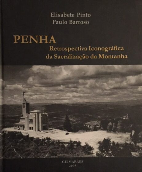 Penha: Restropectiva Iconográfica da Sacralização da Montanha