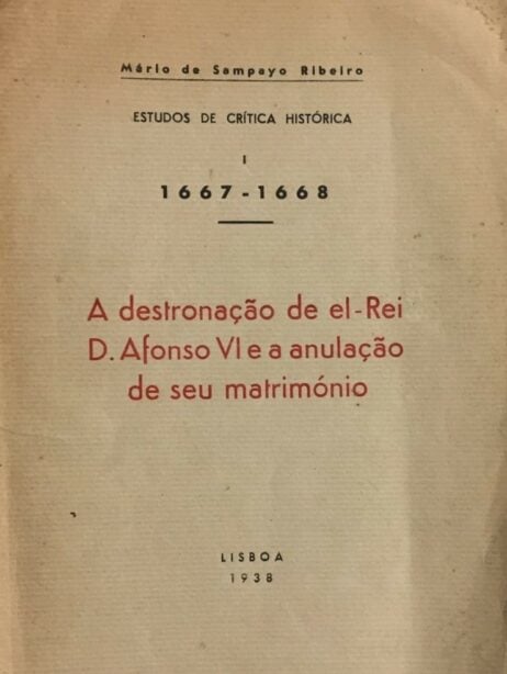 A destronação de el-Rei D. Afonso VI e a anulação de seu matrimónio: 1667-1668