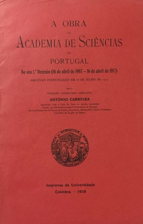 A obra da Academia de Sciências de Portugal no seu 1.º Decénio (16 de abril de 1907 -- 16 de abril de 1917)