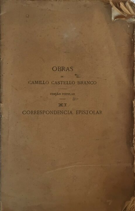 Correspondencia epistolar entre José Cardoso Vieira de Castro e Camillo Castello Branco - Escripta durante os dous ultimos annos da vida do illustre orador - volume I