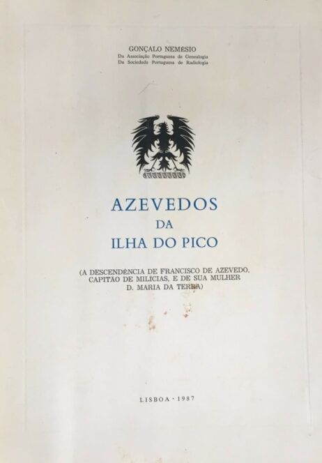 Azevedos da Ilha do Pico - (A descendência de Francisco de Azevedo, Capitão de Milícias, e sua mulher D. Maria da Terra)