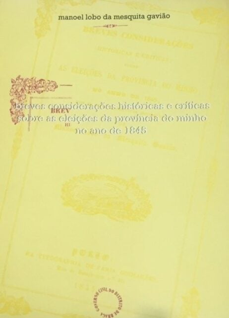Breves considerações históricas e críticas sobre as eleições da província do Minho no ano de 1845