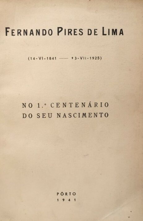 Fernando Pires de Lima (14-VI-1841 - 3-VII-1925) No 1.º Centenário do seu Nascimento