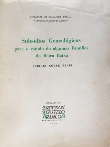 Subsídios Genealógicos para o estudo de algumas Famílias da Beira Baixa - Freires Côrte Reais