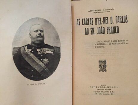 As cartas d'El-Rei D. Carlos ao Sr. João Franco: Cartas d'El-Rei a José Luciano, a dictadura, os adiantamentos, o Regicidio