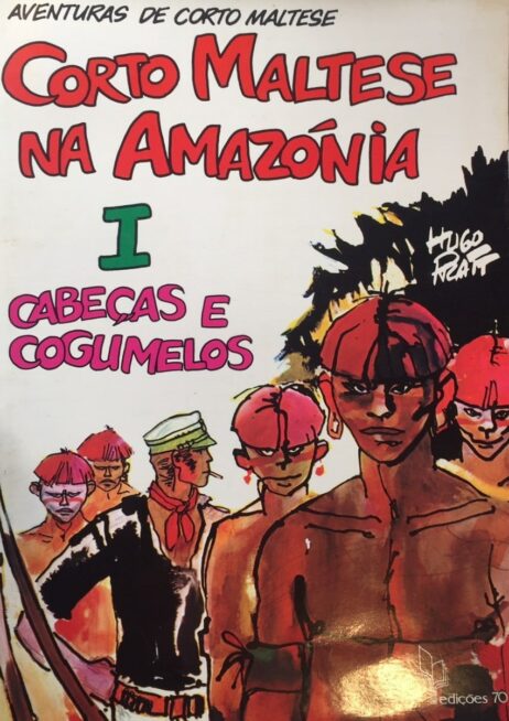 Corto Maltese na Amazónia - I - Cabeças e cogumelos