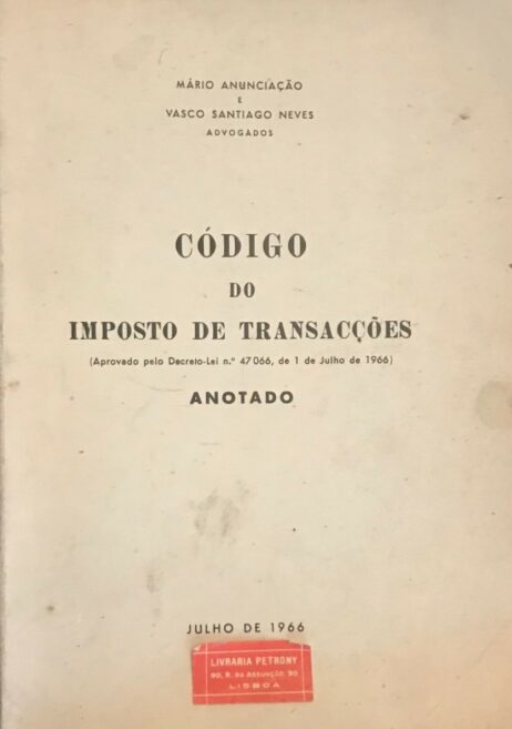Código do Imposto de Transacções (Aprovado pelo Decreto-Lei n.º 47 066, de 1 de Julho de 1966) Anotado
