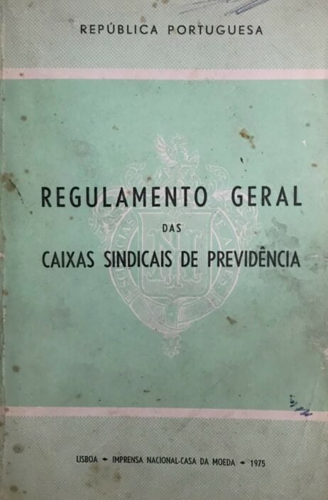 Regulamento Geral das Caixas Sindicais de Previdência - Aprovado pelo Decreto n.º 45 266, de 23 de Setembro de 1963