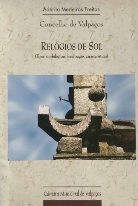 Concelho de Valpaços - Relógios de Sol (Tipos morfológicos, localização, características)