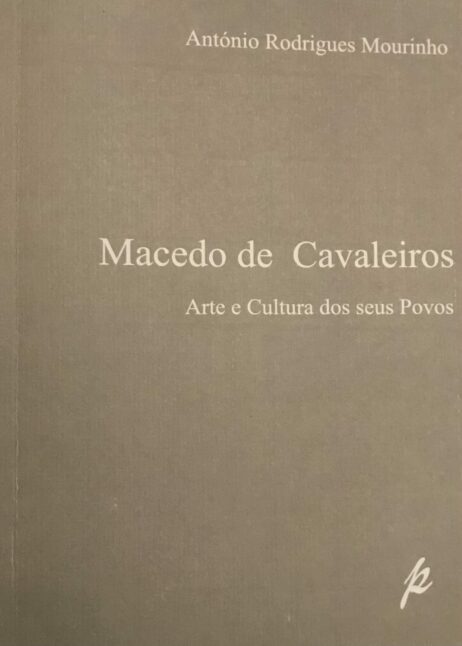 Macedo de Cavaleiros - Arte e Cultura dos seus Povos