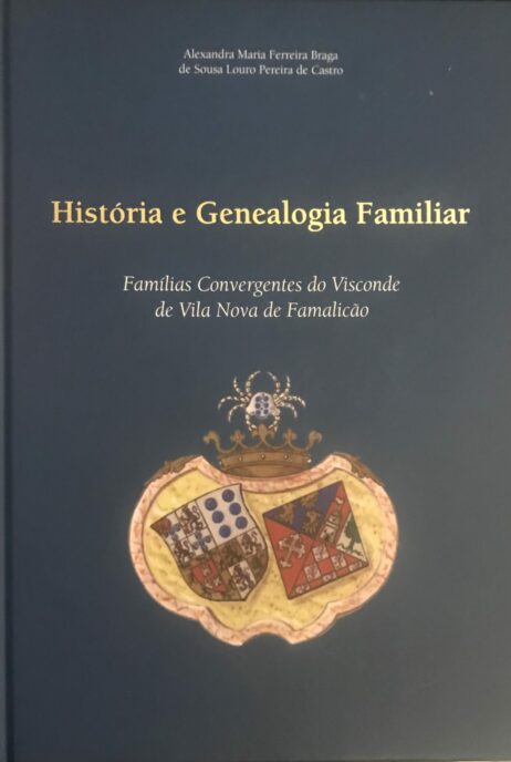 História e Genealogia Familiar - Famílias Convergentes do Visconde de Vila Nova de Famalicão
