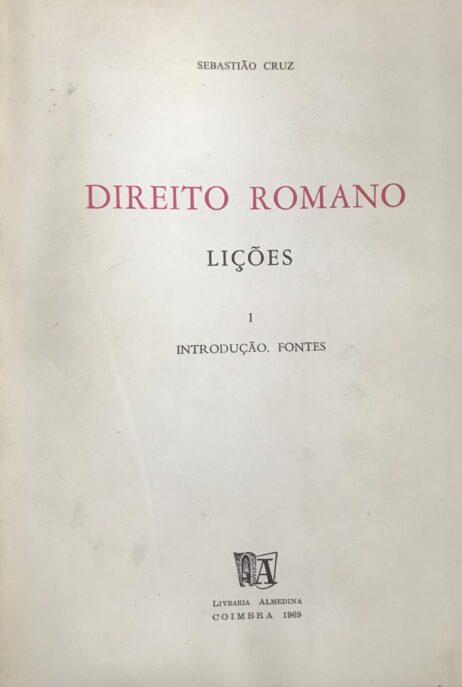 Direito Romano - Lições - I - Introdução. Fontes