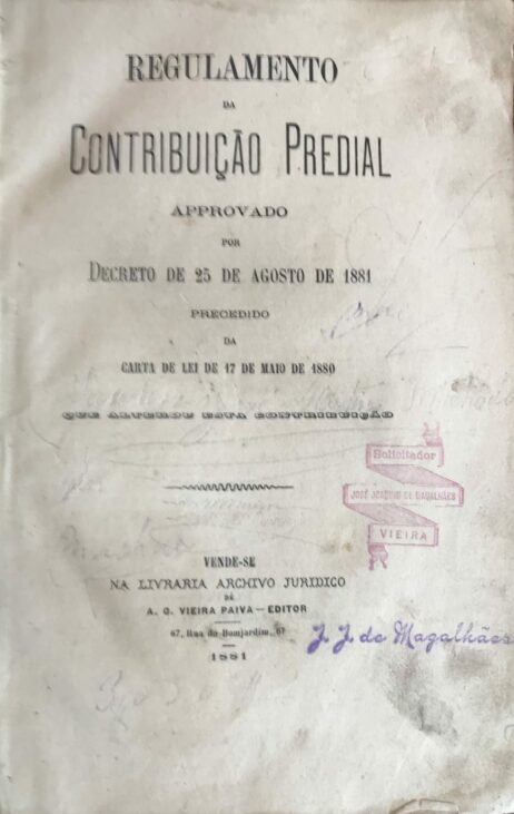 Regulamento da Contribuição Predial approvado por Decreto de 25 de agosto de 1881 precedido da Carta de Lei de 17 de maio de 1880 que alterou esta contribuição + Codigo dos Louvados ou Collecção das Disposições vigentes a elles relativas desde 1838 até 1887 seguida das Instrucções para a organização das Novas Matrizes Prediaes approvadas por portaria de 7 de maio de 1884