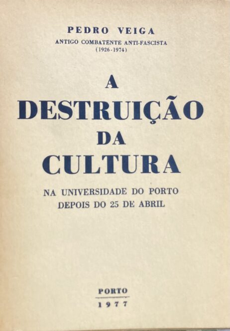 A destruição da cultura na Universidade do Porto depois do 25 de Abril