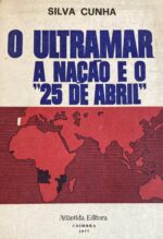 O Ultramar, a Nação e o "25 de Abril"