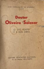 Doutor Oliveira Salazar - O seu tempo e a sua obra
