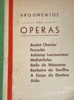 Argumentos das Operas: André Chenier - Favorita - Adriana Lecrouvreur - Mefistófeles - Baile de Máscaras - Barbeiro de Sevilha - A Força do Destino - Aida