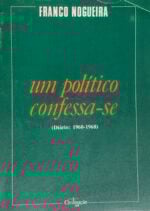 Um político confessa-se (Diário: 1960-1968)