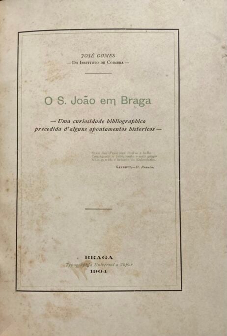 O S. João em Braga - Uma curiosidade bibliographica precedida d'alguns apontamentos historicos