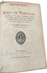 Manifesto do Reino de Portugal, no qual se declara o direito, causas e o modo que teve para eximir-se da obediência do Rei de Castela e tomar a voz de D. João IV