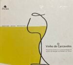 O Vinho de Carcavelos - Perspectiva histórica e a actual produção na Quinta do Marquês de Pombal em Oeiras