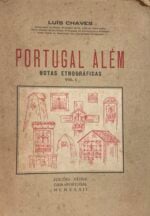 Portugal Àlém - Notas Etnográficas - Vol. I